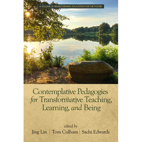 Contemplative Pedagogies for Transformative Teaching, Learning, and Being (hc)