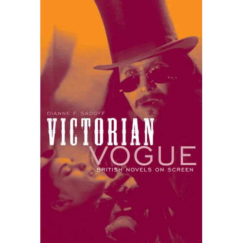 Victorian Vogue: British Novels on Screen