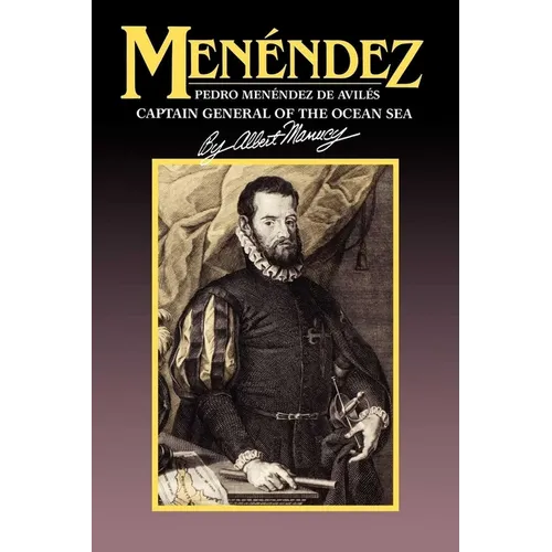 Menendez: Pedro Menendez de Aviles, Captain General of the Ocean Sea