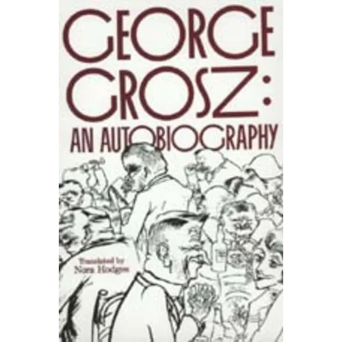 George Grosz: An Autobiography