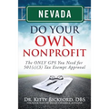 Nevada Do Your Own Nonprofit: The ONLY GPS You Need for 501c3 Tax Exempt Approval