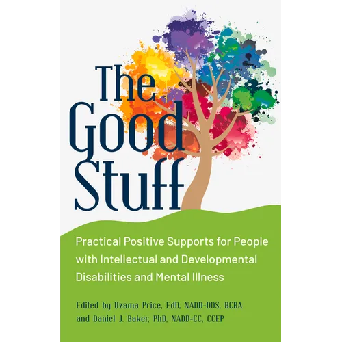 The Good Stuff: Practical Positive Supports for People with Intellectual and Developmental Disabilities and Mental Illness