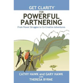 Get Clarity for Powerful Partnering: From Power Struggles to Co-Creative Adventures in All Your Relationships