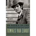 To Live's to Fly: The Ballad of the Late, Great Townes Van Zandt