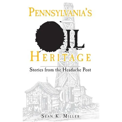 Pennsylvania's Oil Heritage: Stories from the Headache Post