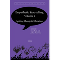 Empathetic Storytelling, Volume I: Igniting Change in Education