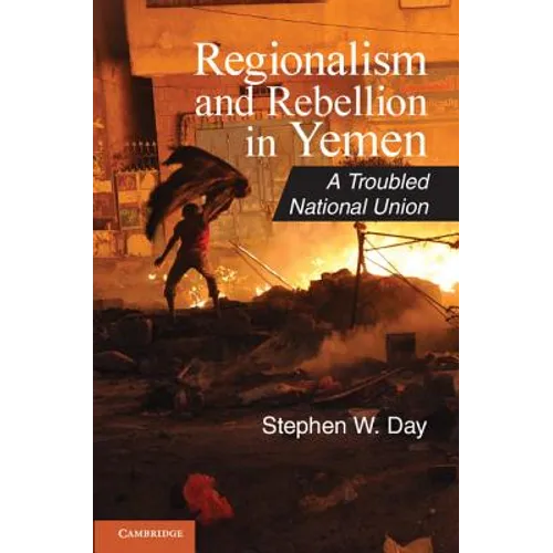 Regionalism and Rebellion in Yemen