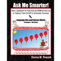 Ask Me Smarter! Language Arts and Literary Works Preschool - 5th Grade: Brain Questions for Kids that are FUN-da-men-tal in Helping Them SOAR to Schol