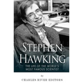 Stephen Hawking: The Life of the World's Most Famous Scientist