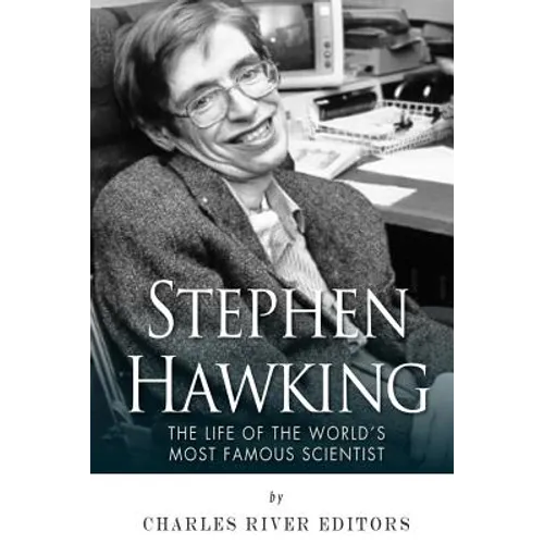 Stephen Hawking: The Life of the World's Most Famous Scientist