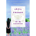 Trail of Crumbs: Hunger, Love, and the Search for Home