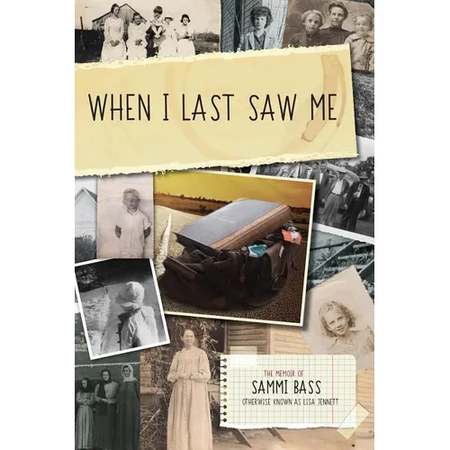 When I Last Saw Me: The Memoir of Sammi Bass (Otherwise Known as Lisa Jennett)