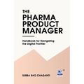 The Pharma Product Manager: Handbook for Navigating the Digital Frontier