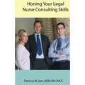 Honing Your Legal Nurse Consulting Skills