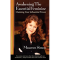 Awakening the Essential Feminine: Claiming Your Influential Power