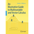 An Illustrative Guide to Multivariable and Vector Calculus