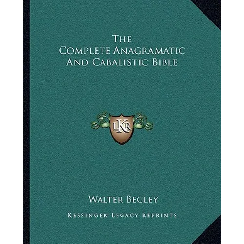 The Complete Anagramatic And Cabalistic Bible
