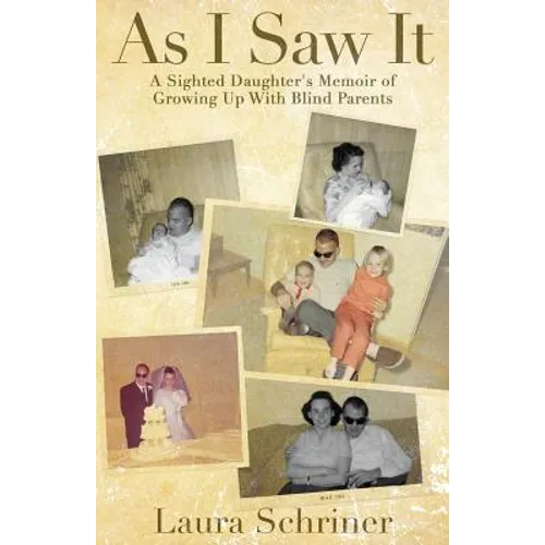 As I Saw It: A Sighted Daughter's Memoir of Growing Up With Blind Parents