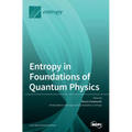 Entropy in Foundations of Quantum Physics