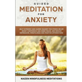 Guided Meditation for Anxiety: Self-Hypnosis and Guided Imagery for Stress Relief, Boost Confidence and Inner Peace, and Reduce Depression with Mindfu