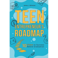 Teen Entrepreneur's Roadmap: 10 Steps to Success Before Graduation
