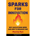 Sparks for Innovation: Why Hackathons Work and How to Organize One