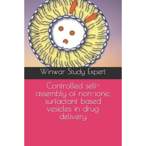 Controlled self-assembly of non-ionic surfactant based vesicles in drug delivery