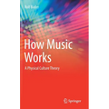How Music Works: A Physical Culture Theory