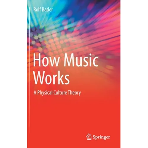 How Music Works: A Physical Culture Theory