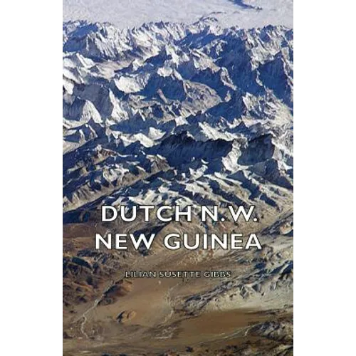 Dutch N. W. New Guinea - A Contribution to the Phytogeography and Flora of the Arfak Mountains