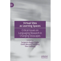 Virtual Sites as Learning Spaces: Critical Issues on Languaging Research in Changing Eduscapes