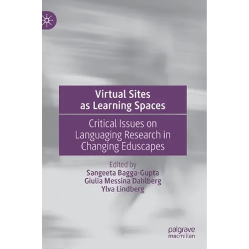Virtual Sites as Learning Spaces: Critical Issues on Languaging Research in Changing Eduscapes