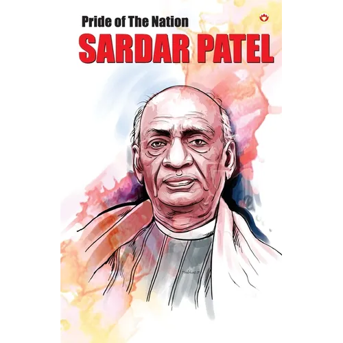 Pride of the Nation Sardar Patel