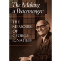 The Making of a Peacemonger: The Memoirs of George Ignatieff