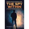 Operation Espionage: the Spy Within: A Primer on Risk Mitigation