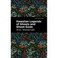 Hawaiian Legends of Ghosts and Ghost-Gods
