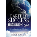 Earthly Success Honoring God: Living Your Created Design