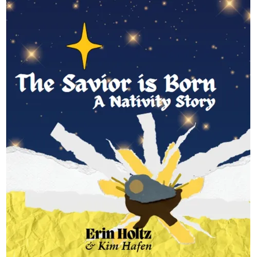 The Savior is Born: A Nativity Story: A Nativity Story