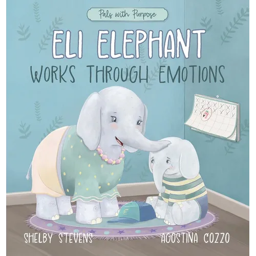 Eli Elephant Works Through Emotions: Practicing Kindness Along the Way