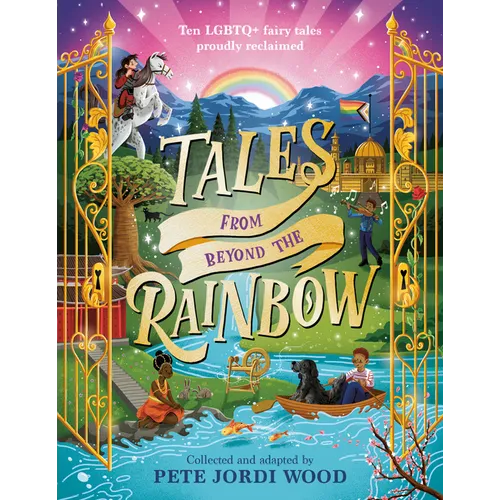 Tales from Beyond the Rainbow: Ten LGBTQ+ Fairy Tales Proudly Reclaimed