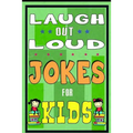 Funny Jokes for Kids: Laugh Out Laud Jokes: (Best jokes for Early & Beginner Readers): Hilarious Jokes for Children. Huge Collection of Funn