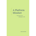 A Platform Mindset: My Lessons from Developer to CTO