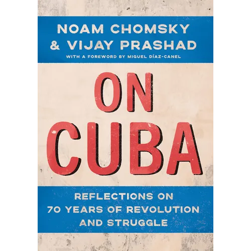 On Cuba: Reflections on 70 Years of Revolution and Struggle