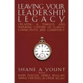 Leaving Your Leadership Legacy: Creating a Timeless and Enduring Culture of Clarity, Connectivity, and Consistency