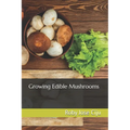 Growing Edible Mushrooms