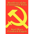 Manifesto of the Communist Party: A Foundational Text of Socialism, Communism, and Modern Political Thought