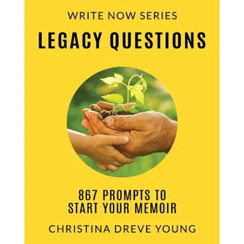 Legacy Questions: 867 Prompts to Start Your Memoir