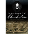 Edgar Allan Poe's Charleston
