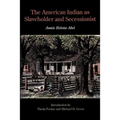 The American Indian as Slaveholder and Secessionist