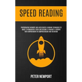 Speed Reading: Photographic Memory And Accelerated Learning Techniques To Make It Permanently Stick And Become A Straight-A Student With Improvement I
